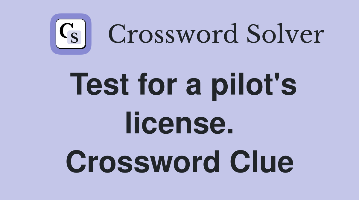 Test for a pilot's license. Crossword Clue