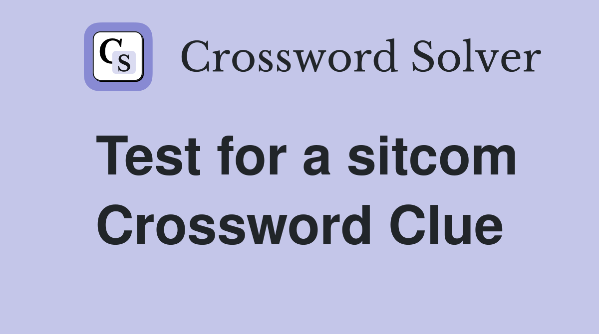Test for a sitcom Crossword Clue