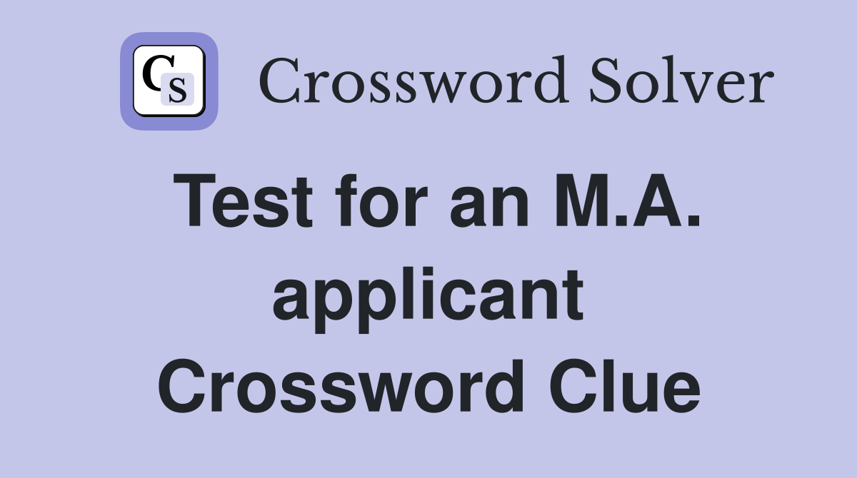 Test for an M.A. applicant Crossword Clue