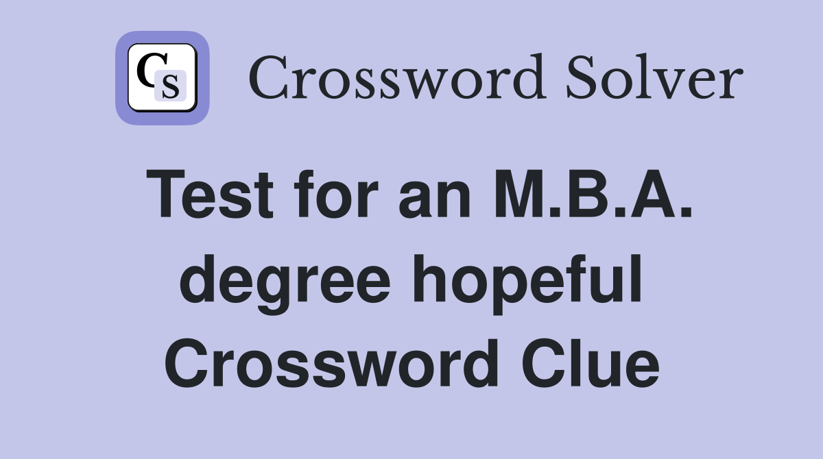 Test for an M.B.A. degree hopeful Crossword Clue