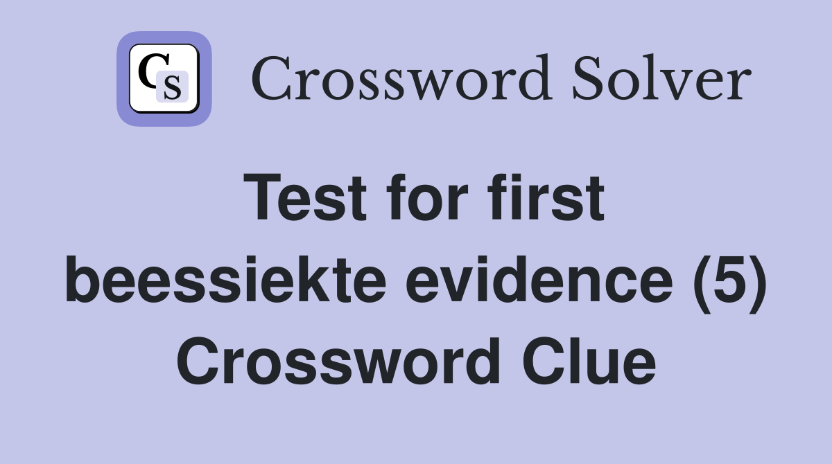 Test for first beessiekte evidence (5) Crossword Clue