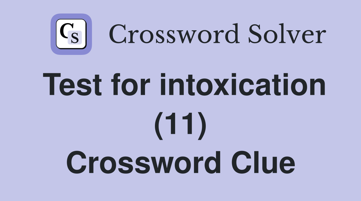 Test for intoxication (11) Crossword Clue