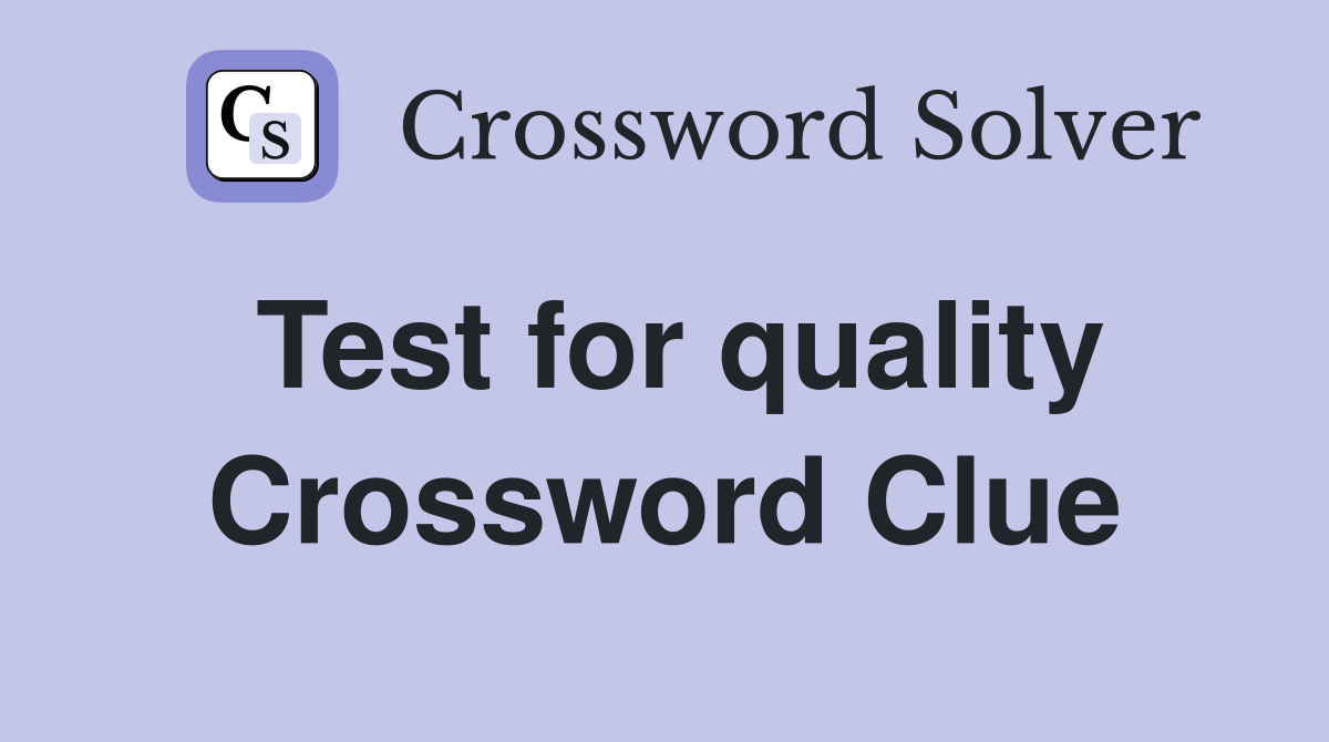 Test for quality Crossword Clue