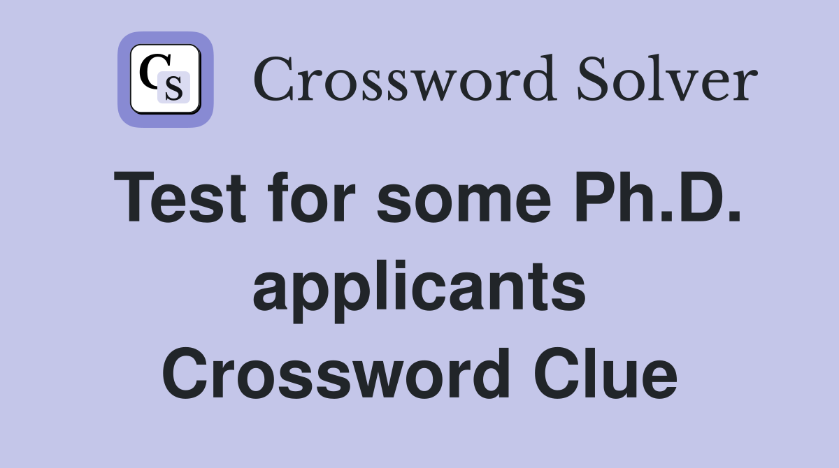 Test for some Ph.D. applicants Crossword Clue