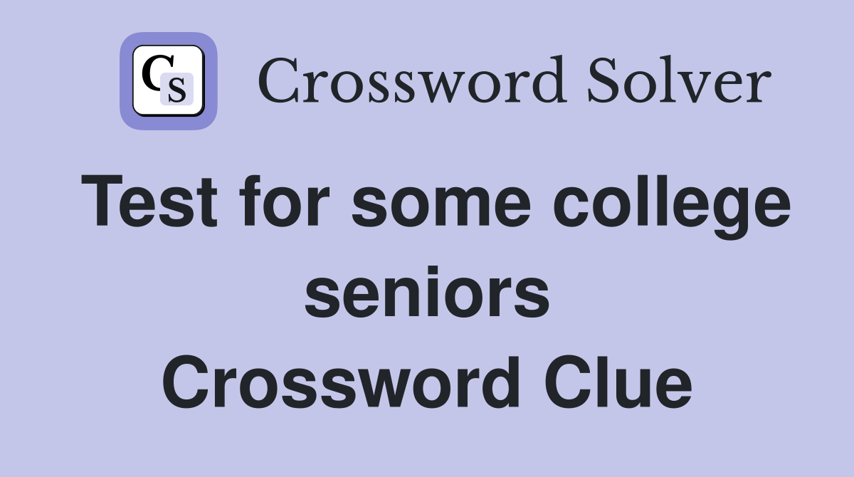 Test for some college seniors Crossword Clue