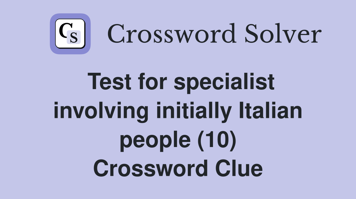 Test for specialist involving initially Italian people (10) Crossword Clue
