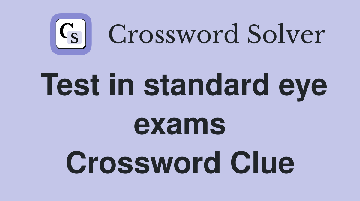 Test in standard eye exams Crossword Clue