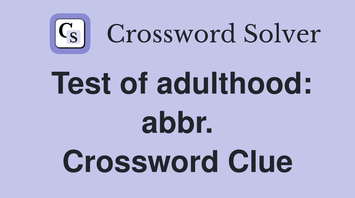 Test of adulthood: abbr. Crossword Clue