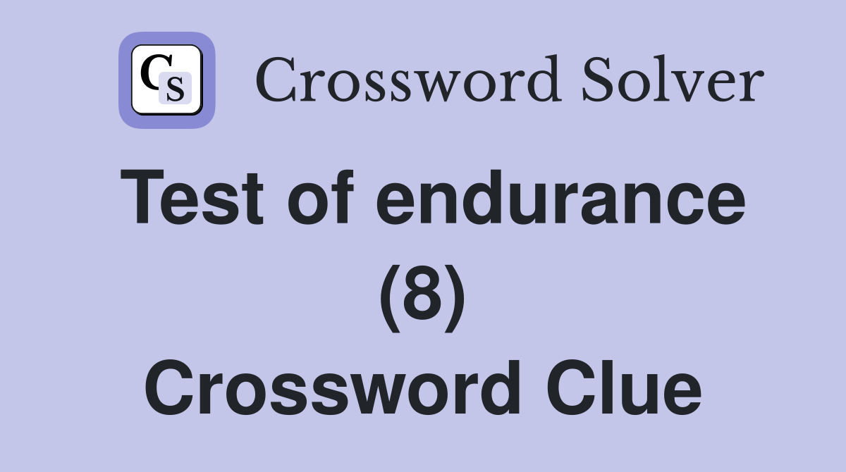 Test of endurance (8) Crossword Clue