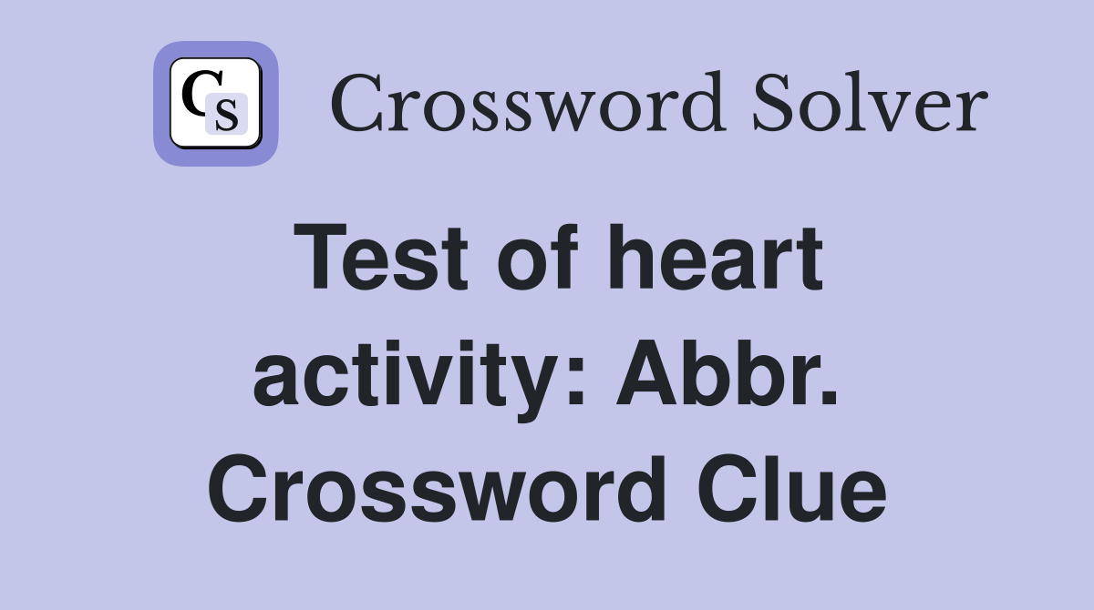 Test of heart activity: Abbr. Crossword Clue