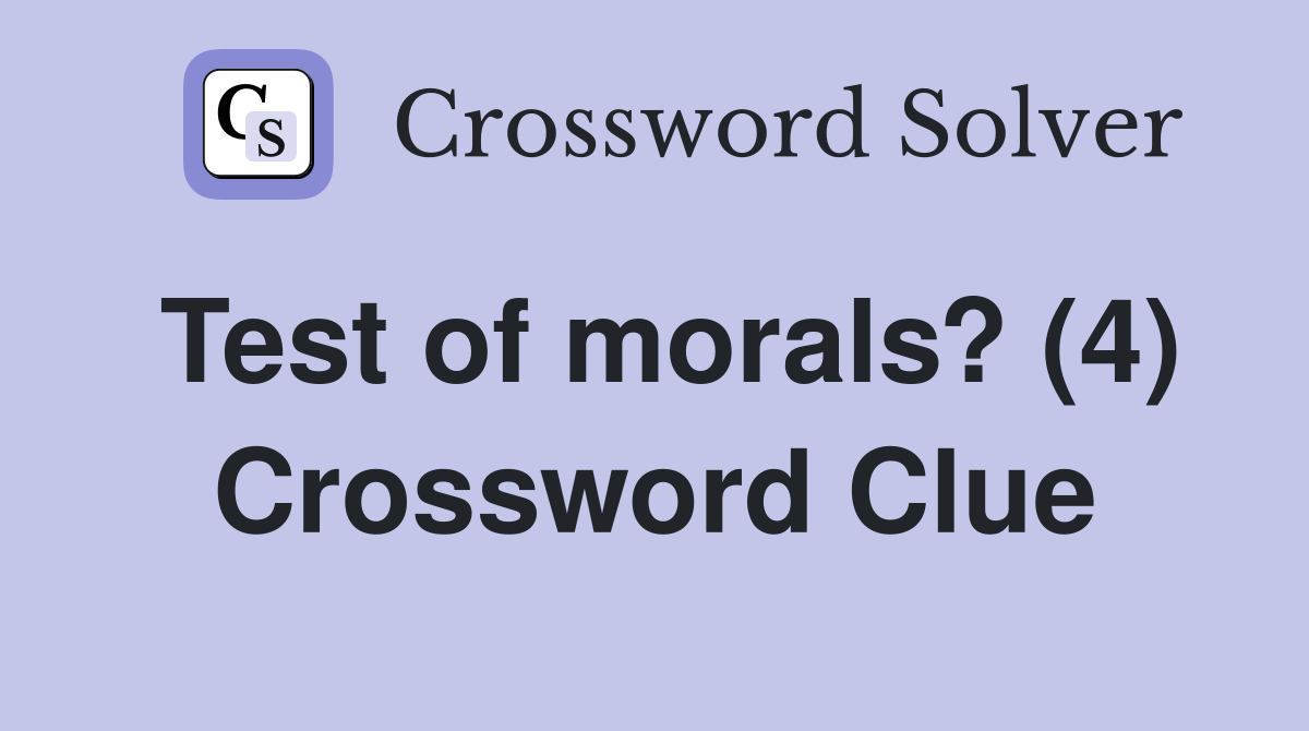 Test of morals? (4) Crossword Clue