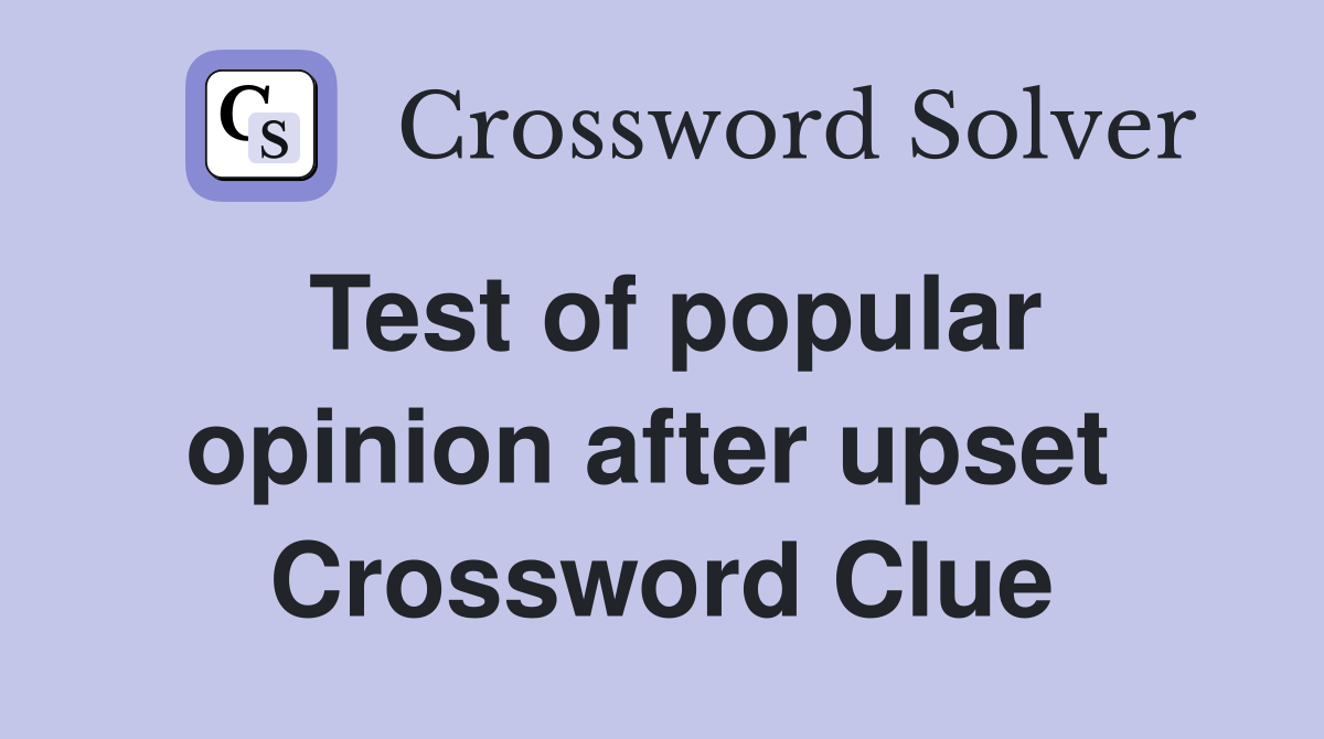 Test of popular opinion after upset  Crossword Clue