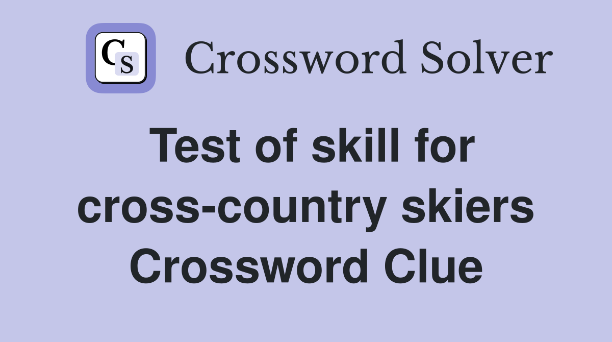 Test of skill for cross-country skiers Crossword Clue