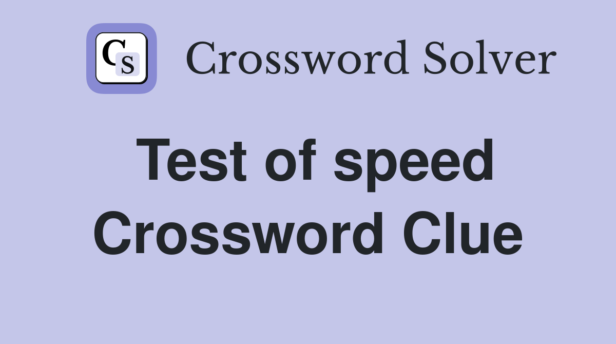 Test of speed Crossword Clue