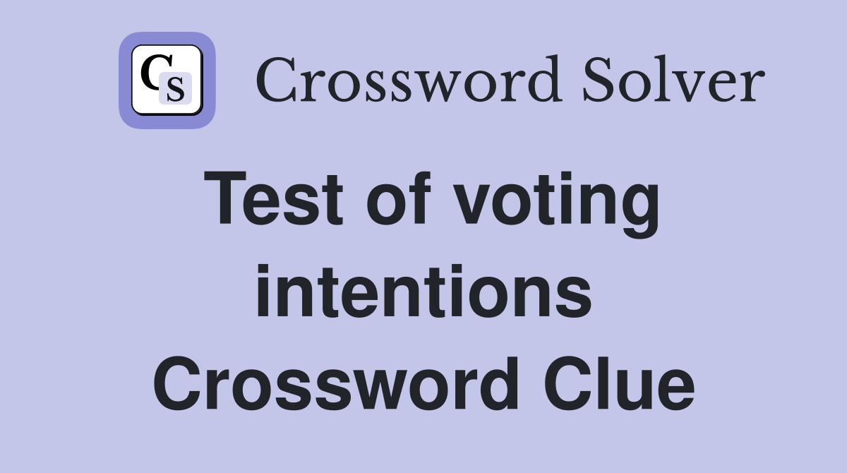 Test of voting intentions Crossword Clue