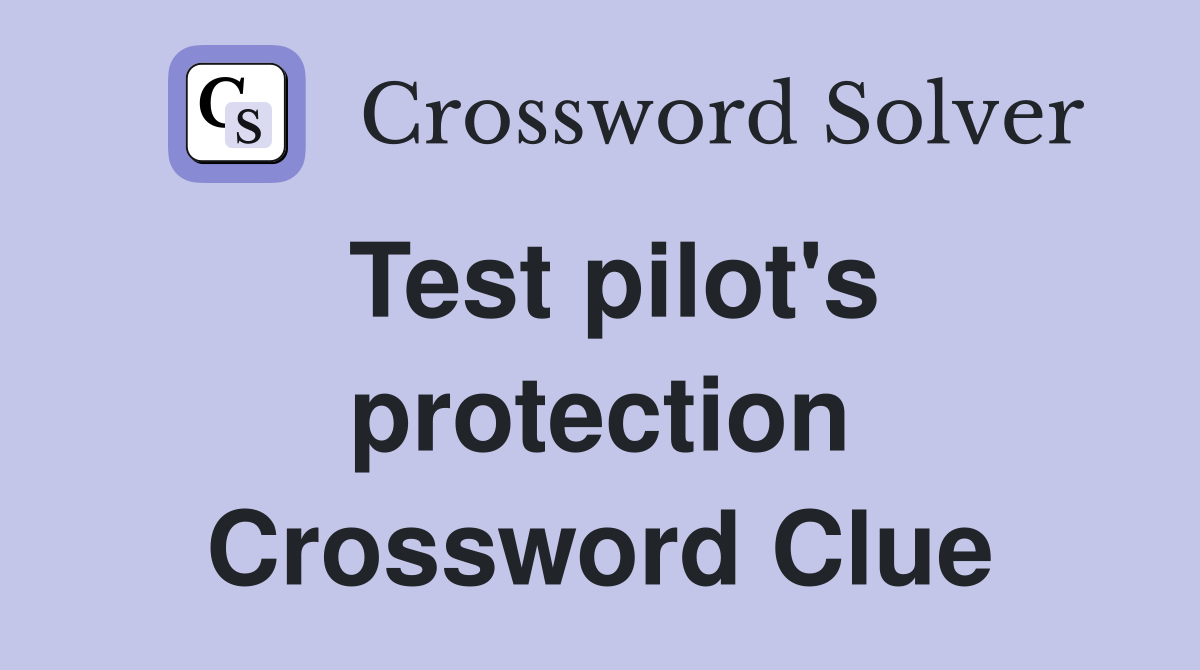 Test pilot's protection Crossword Clue