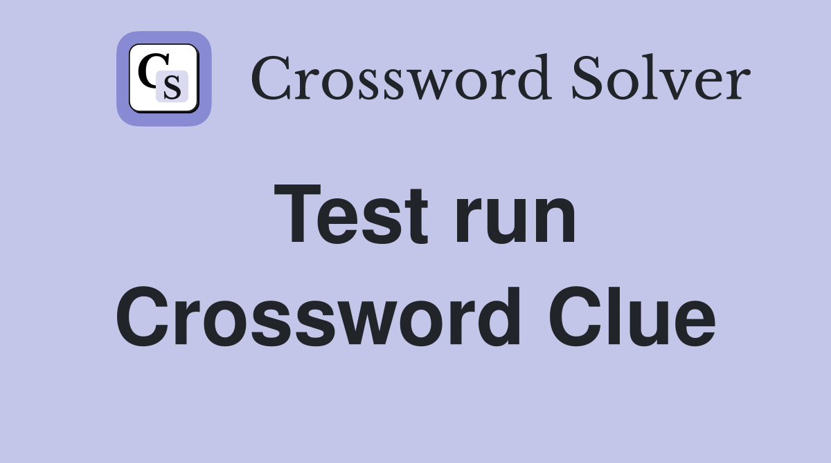 Test run Crossword Clue