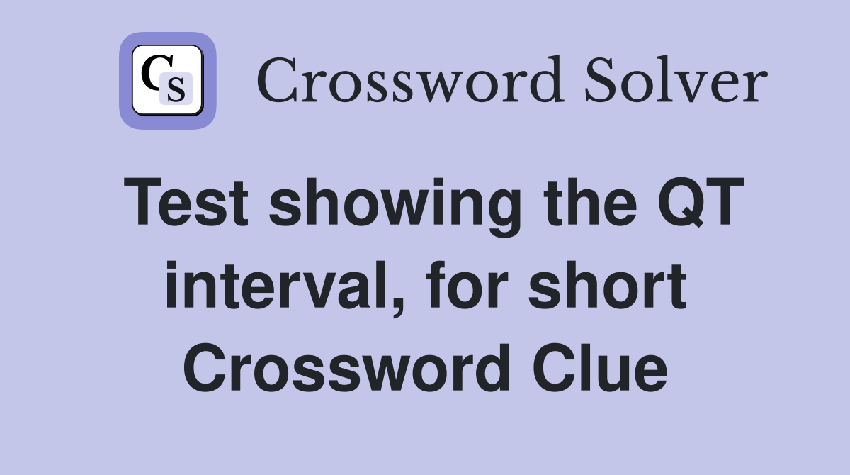 Test showing the QT interval, for short Crossword Clue