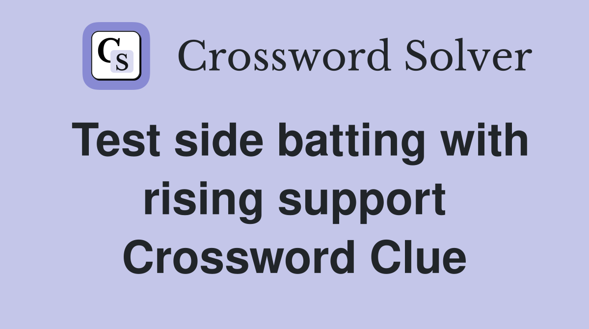 Test side batting with rising support Crossword Clue