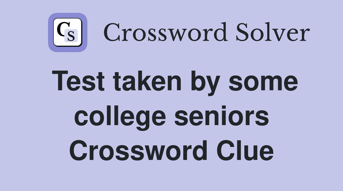 Test taken by some college seniors Crossword Clue
