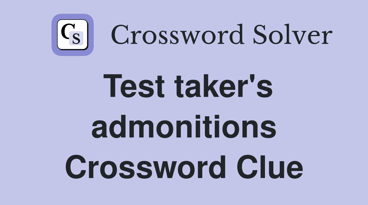 Test taker's admonitions Crossword Clue
