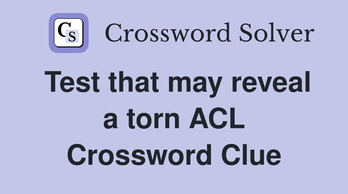 Test that may reveal a torn ACL Crossword Clue