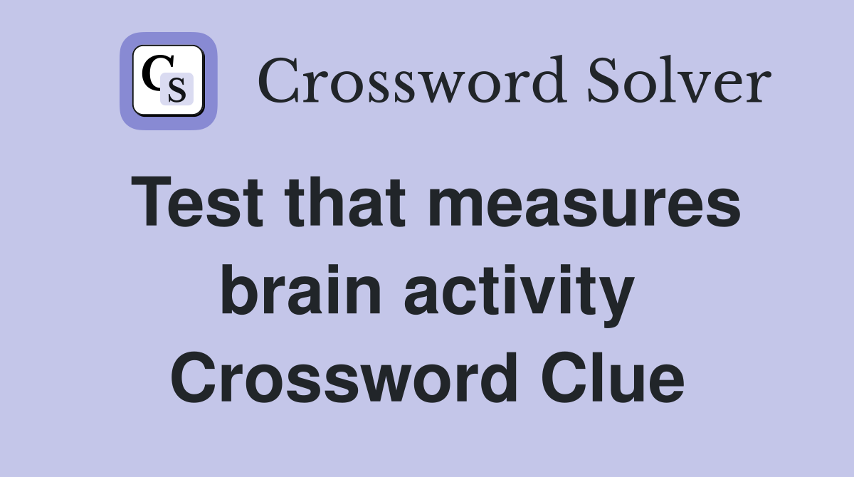 Test that measures brain activity Crossword Clue