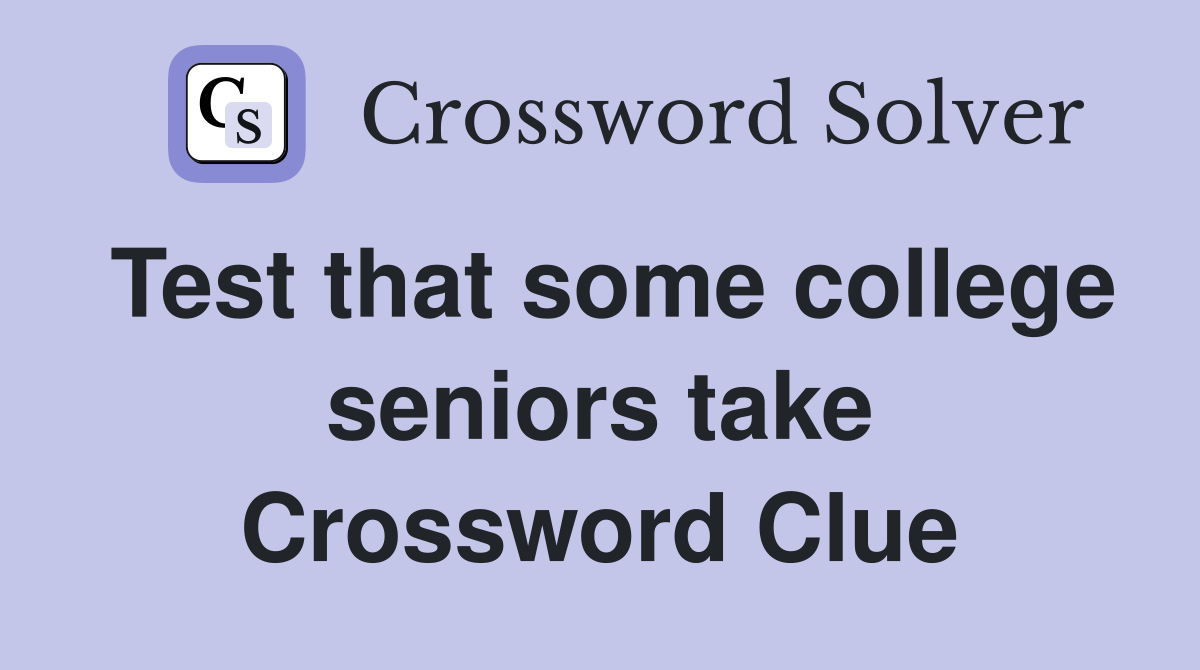 Test that some college seniors take Crossword Clue