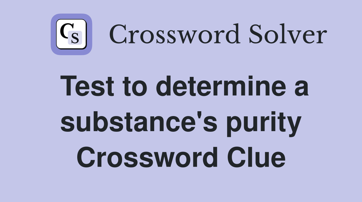 Test to determine a substance's purity Crossword Clue