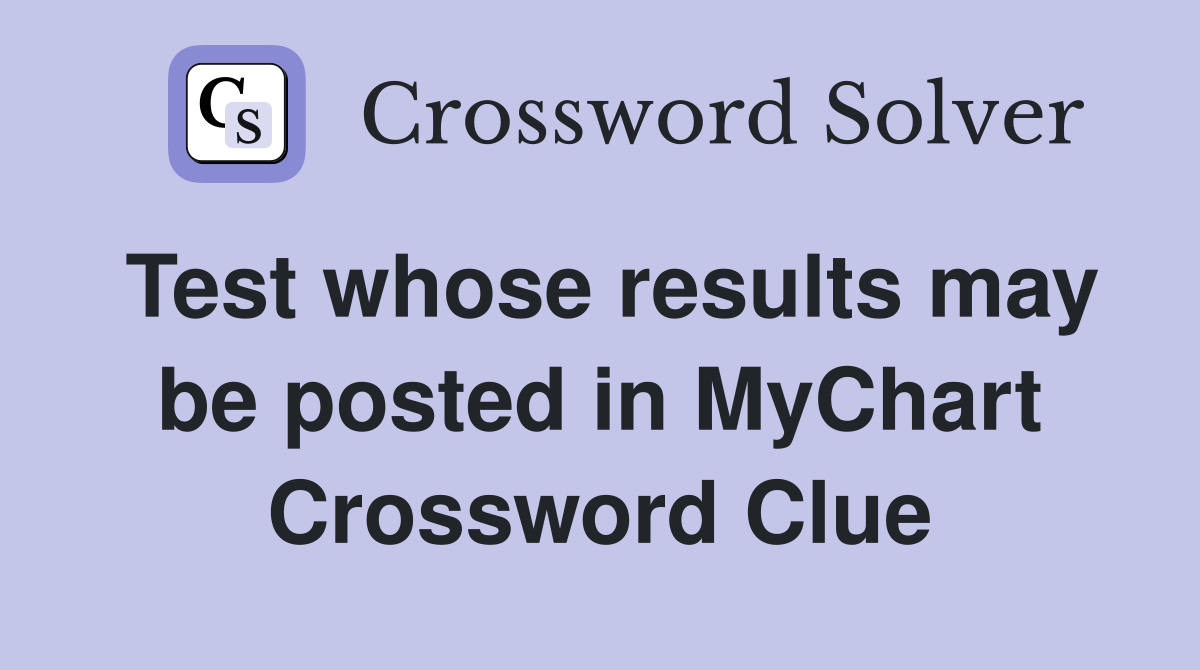 Test whose results may be posted in MyChart Crossword Clue