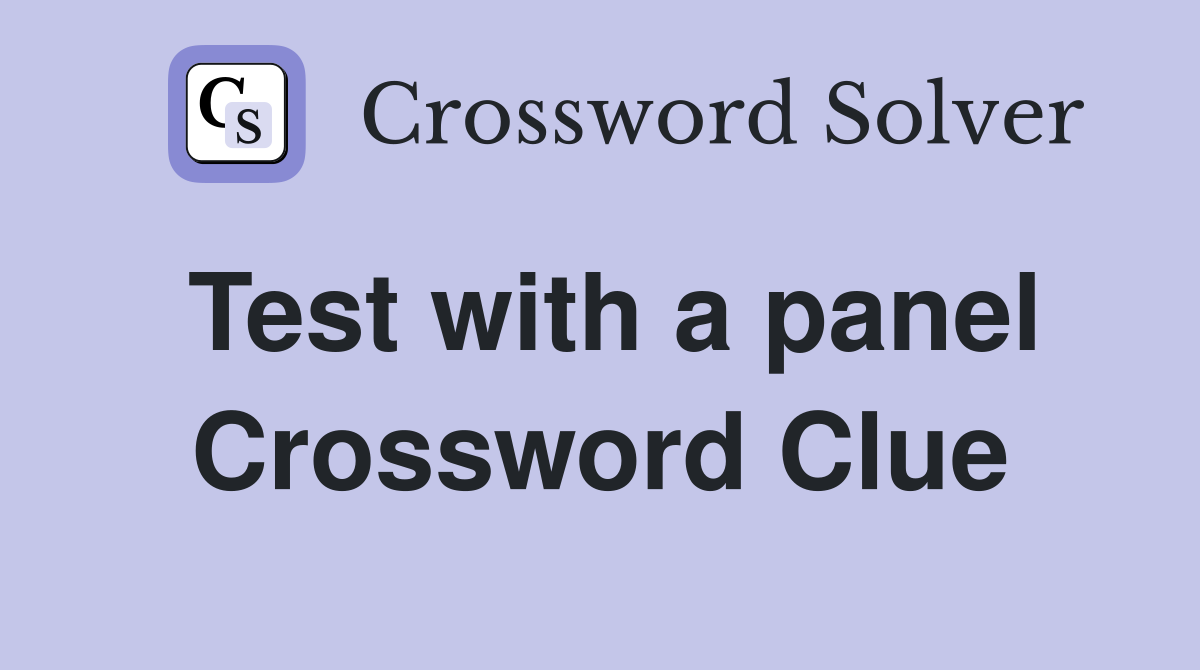 Test with a panel Crossword Clue