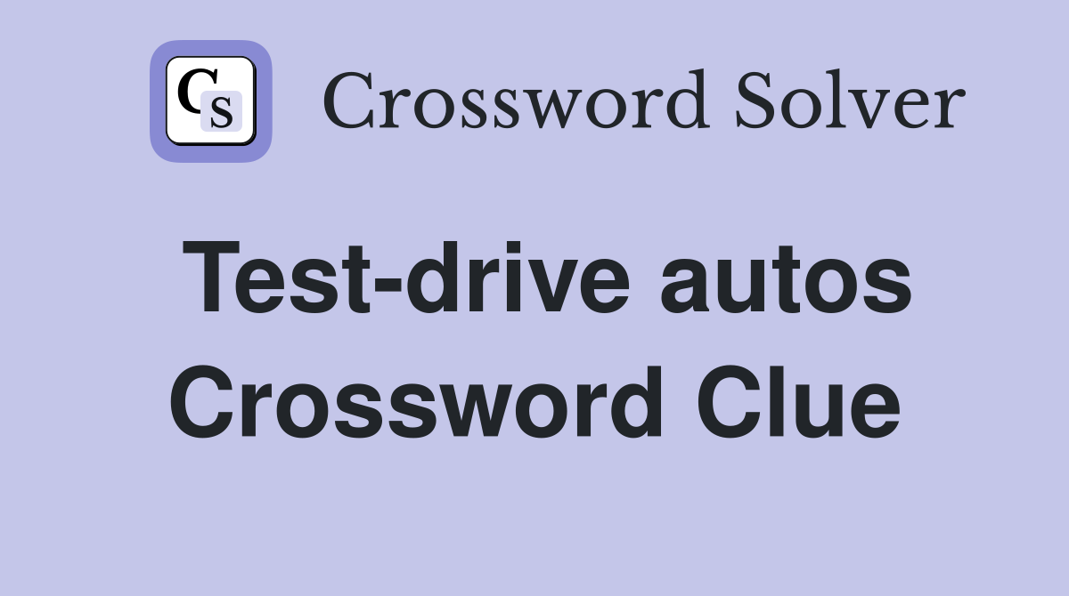 Test-drive autos Crossword Clue