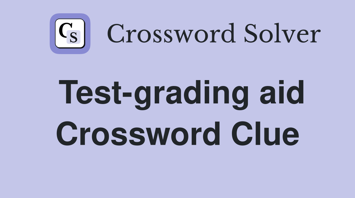 Test-grading aid Crossword Clue