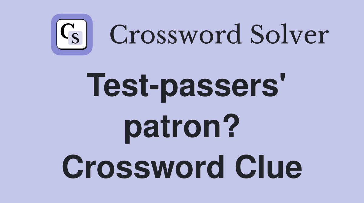 Test-passers' patron? Crossword Clue