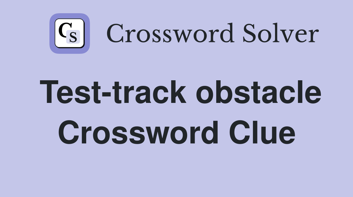 Test-track obstacle Crossword Clue