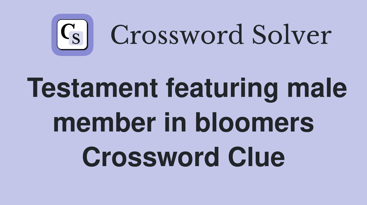 Testament featuring male member in bloomers Crossword Clue