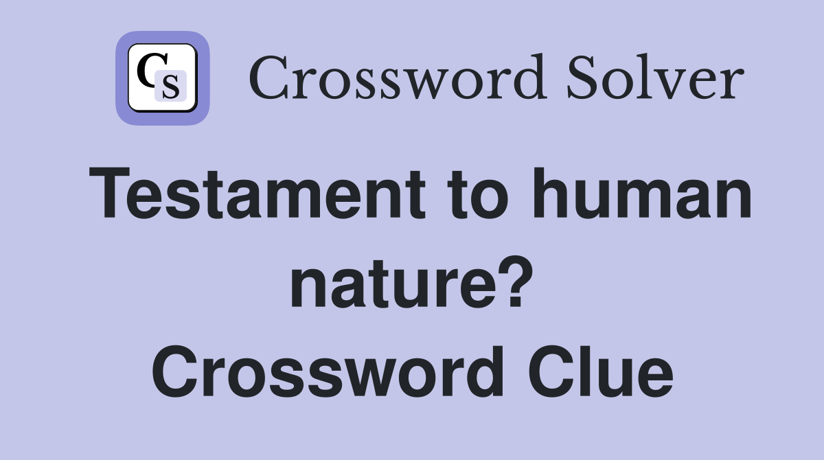 Testament to human nature? Crossword Clue