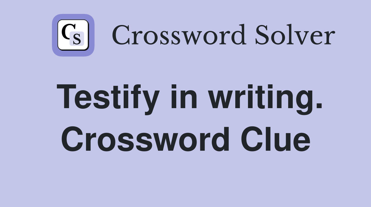 Testify in writing. Crossword Clue