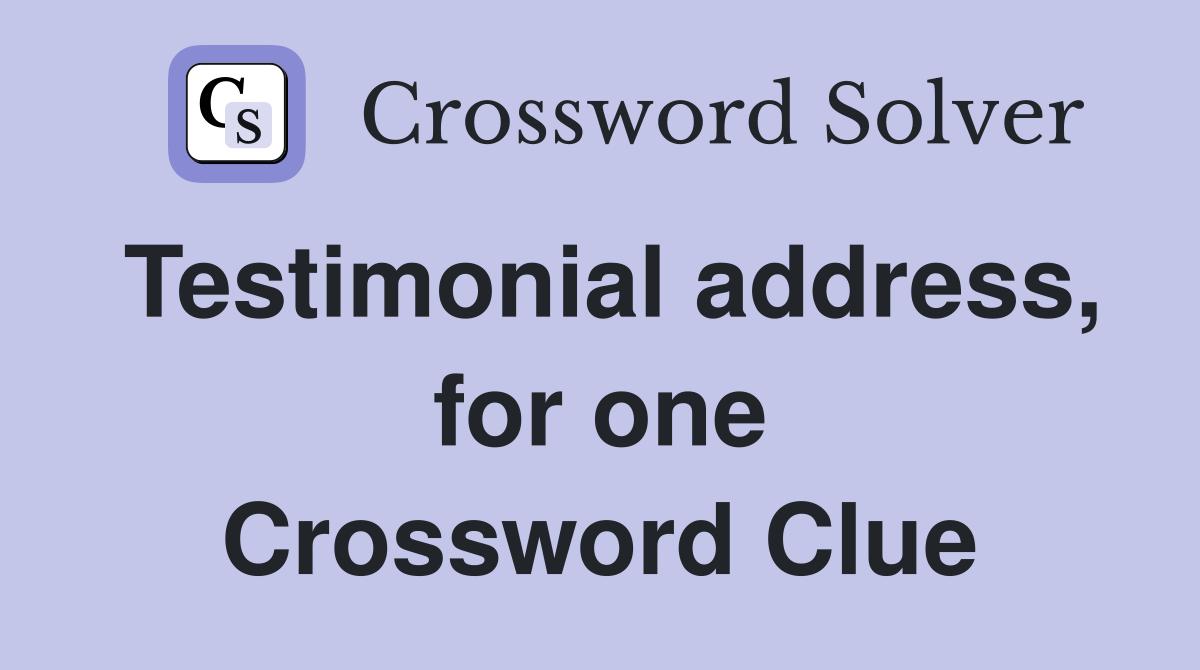 Testimonial address, for one Crossword Clue