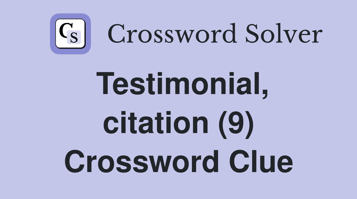 Testimonial, citation (9) Crossword Clue
