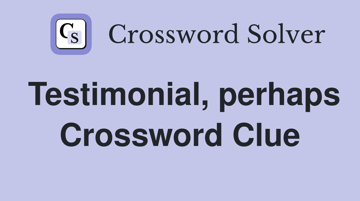 Testimonial, perhaps Crossword Clue