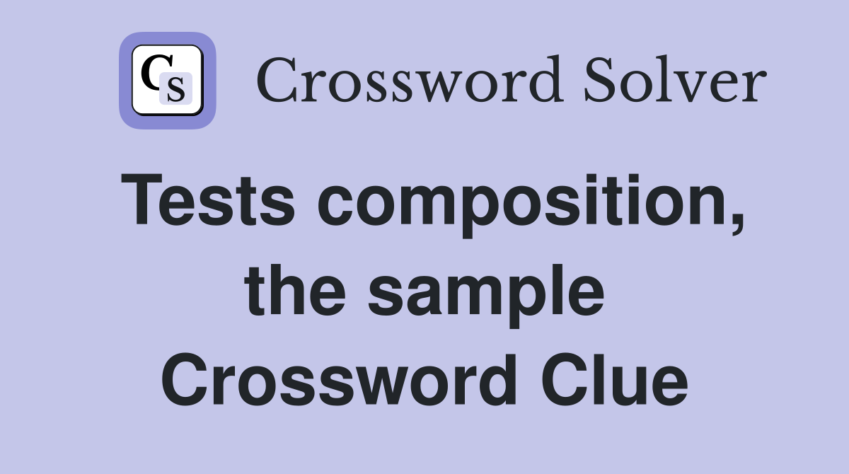 Tests composition, the sample Crossword Clue