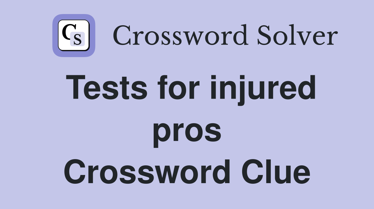 Tests for injured pros Crossword Clue