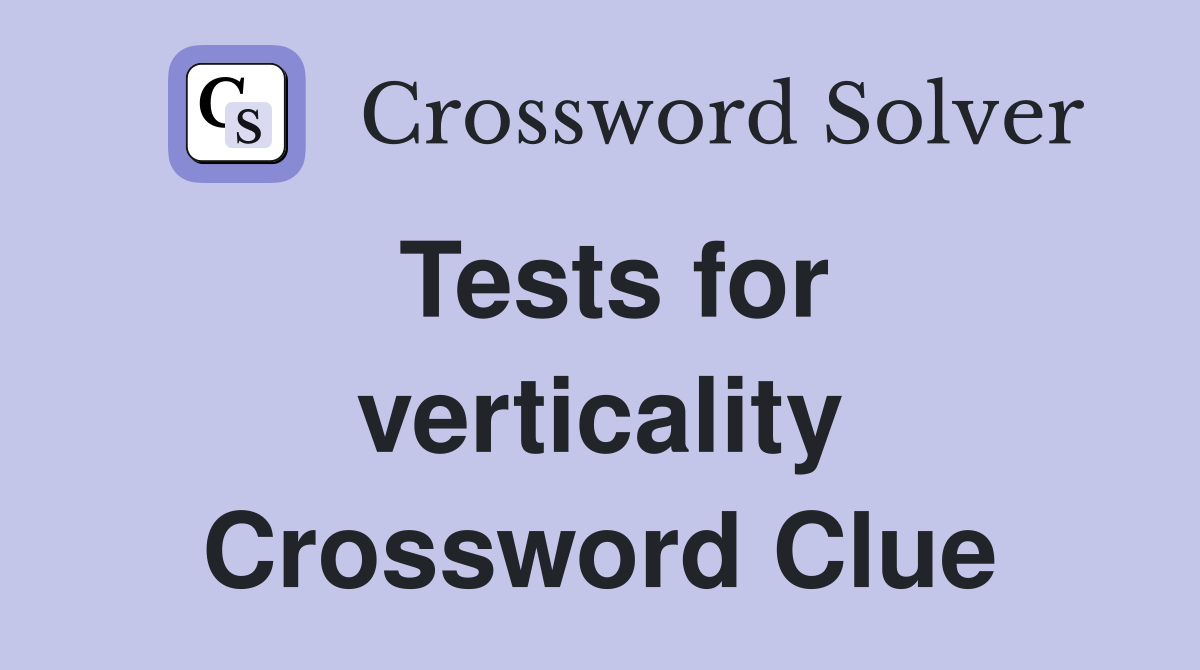 Tests for verticality Crossword Clue
