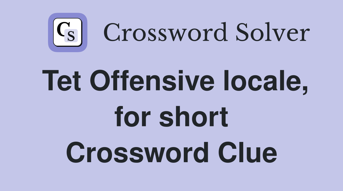 Tet Offensive locale, for short Crossword Clue