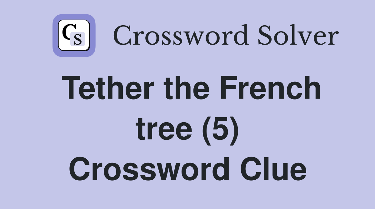 Tether the French tree (5) Crossword Clue