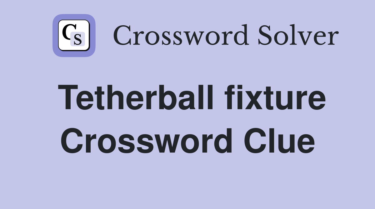 Tetherball fixture Crossword Clue