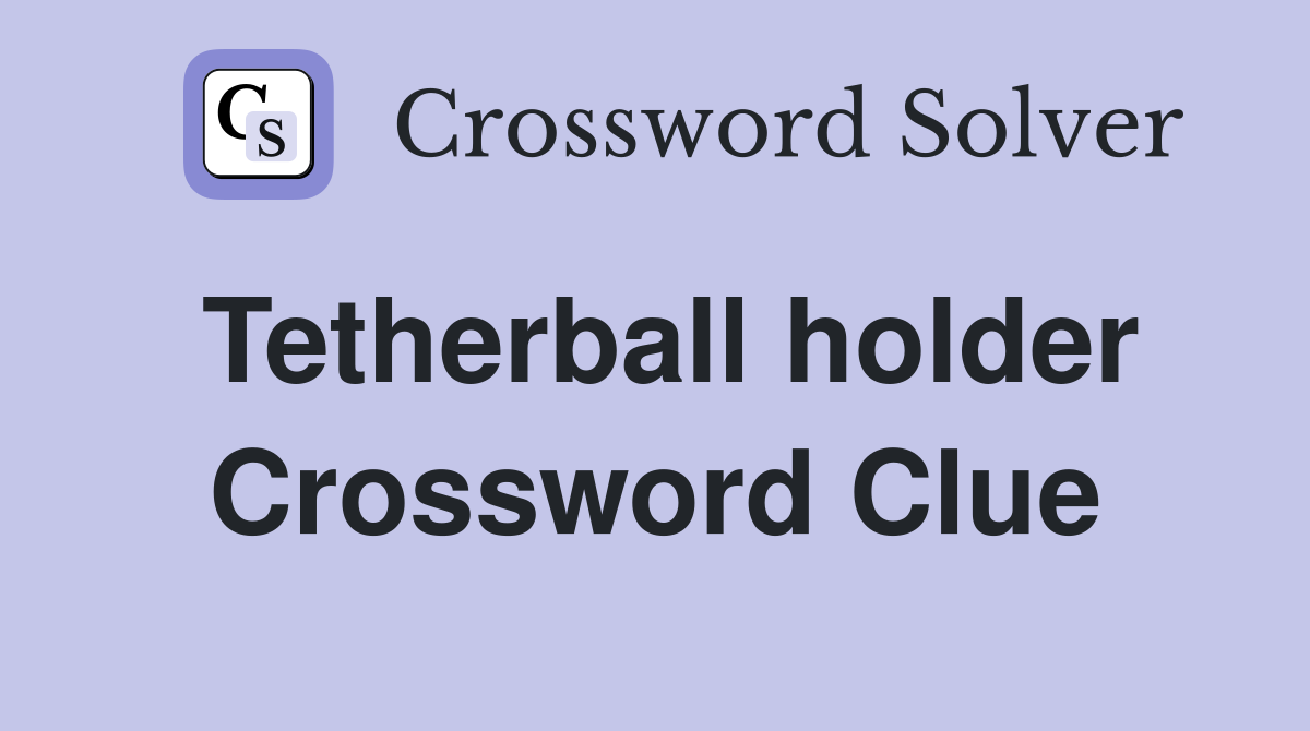 Tetherball holder Crossword Clue