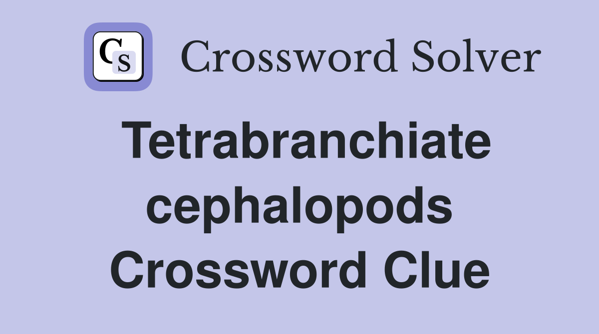 Tetrabranchiate cephalopods Crossword Clue