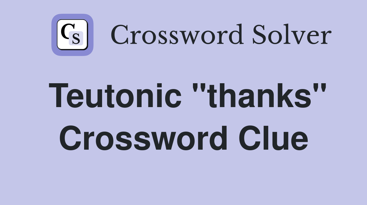 Teutonic "thanks" Crossword Clue